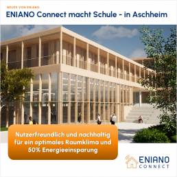 ENIANO Connect macht Schule: Intelligente Technologie sorgt am Schulcampus Aschheim für gesundes Lernklima und deutliche Energieeinsparungen